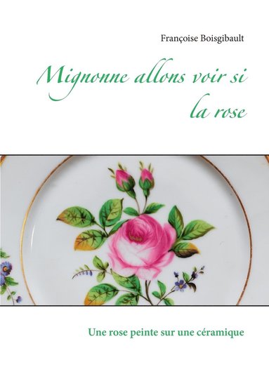 bokomslag Mignonne allons voir si la rose