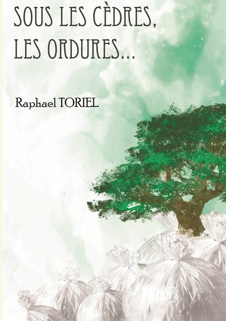 Raphael Toriel - Sous les cèdres, les ordures..., Häftad