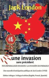 bokomslag The unparalleled invasion / Une invasion sans precedent / La invasion sin paralelo. Premiere edition trilingue / First trilingual edition (English, French, Spanish)