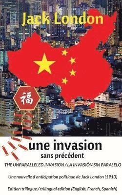 bokomslag The unparalleled invasion / Une invasion sans precedent / La invasion sin paralelo. Premiere edition trilingue / First trilingual edition (English, French, Spanish)