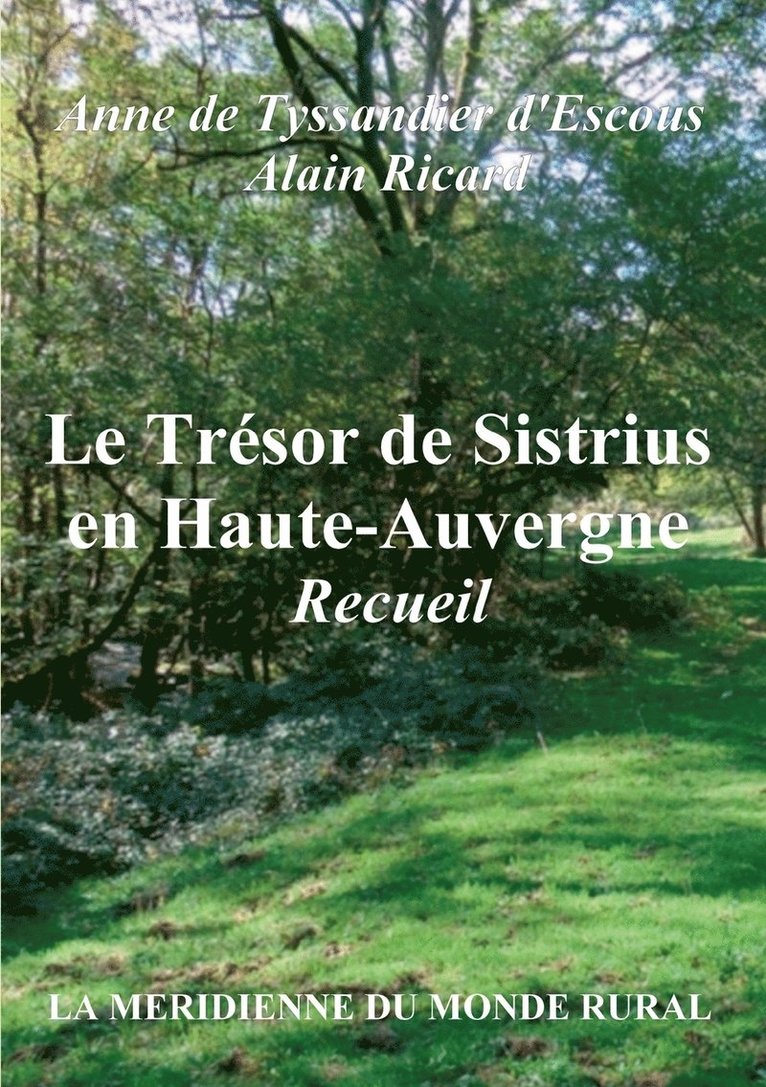 Anne De Tyssandier D'Escous, Alain Ricard, Anne de Tyssandier d'Escous, Association La Méridienne Du Monde Rural - Trésor de Sistrius en Haute-Auvergne - Recueil, Häftad