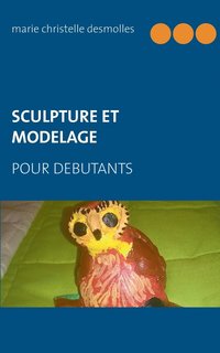 bokomslag Sculpture et modelage pour dbutant