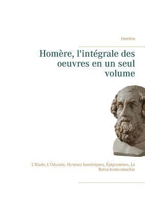 Homère - Homère, l'intégrale des oeuvres en un seul volume, Häftad