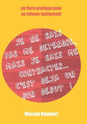 bokomslag Je ne sais pas me détendre...