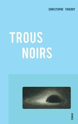 Christophe Thierry - Trous Noirs, Häftad