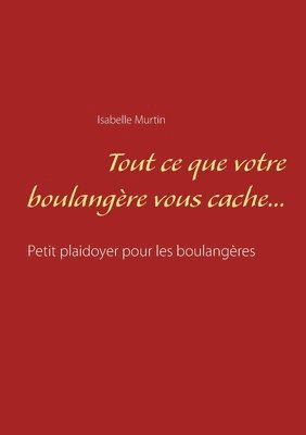 bokomslag Tout ce que votre boulangère vous cache...