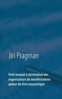 bokomslag Petit manuel  destination des organisateurs de manifestations autour du livre maonnique