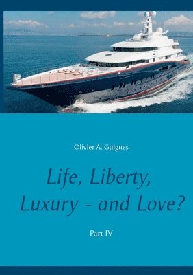 Olivier Guigues - Life, Liberty, Luxury - and Love? Part IV, Häftad