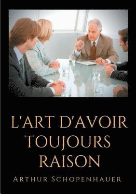 bokomslag L'Art d'avoir toujours raison