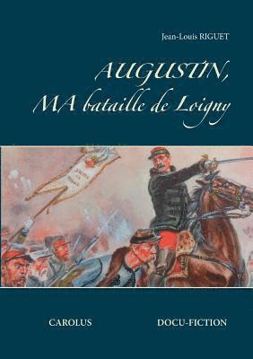 Augustin, ma bataille de Loigny 1