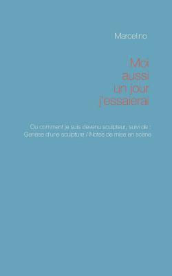 bokomslag Moi aussi, un jour, j'essaierai !