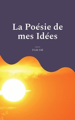 La Posie de mes Ides 1