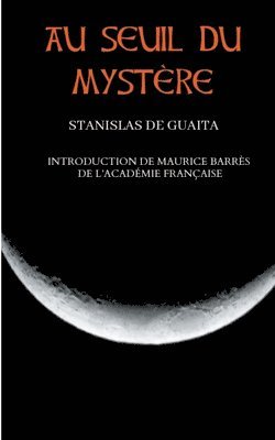 Stanislas de Guaita, Maurice Barrès, Stanislas De Guaita - Au seuil du mystère (Essais de Sciences Maudites), Häftad