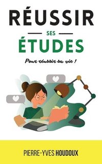 bokomslag Réussir ses études pour réussir sa vie !