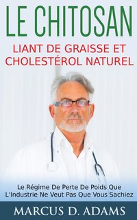 bokomslag Le Chitosan - Liant de Graisse et Cholesterol Naturel