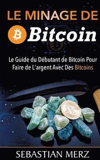 bokomslag Le Minage De Bitcoin 101