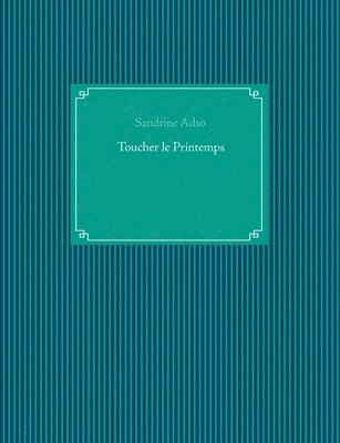 Sandrine Adso - Toucher le Printemps, Häftad
