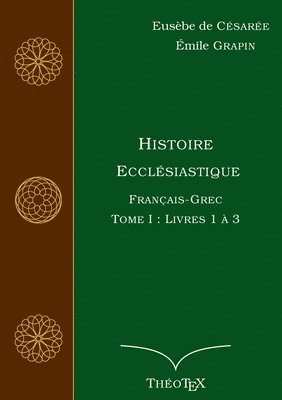 Histoire Ecclsiastique, Franais-Grec, Tome 1 1