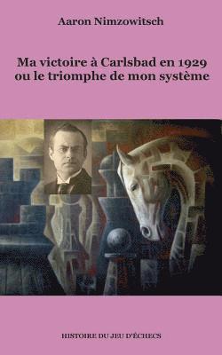 Ma victoire  Carlsbad en 1929 ou le triomphe de mon systme 1