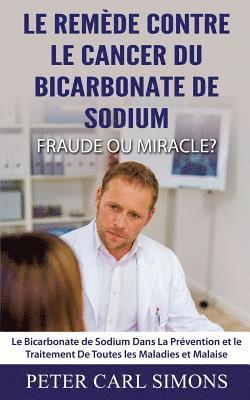 Peter Carl Simons - Remède Contre Le Cancer du Bicarbonate De Sodium - Fraude ou Miracle?, Häftad