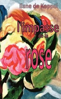 bokomslag L'impasse de la rose