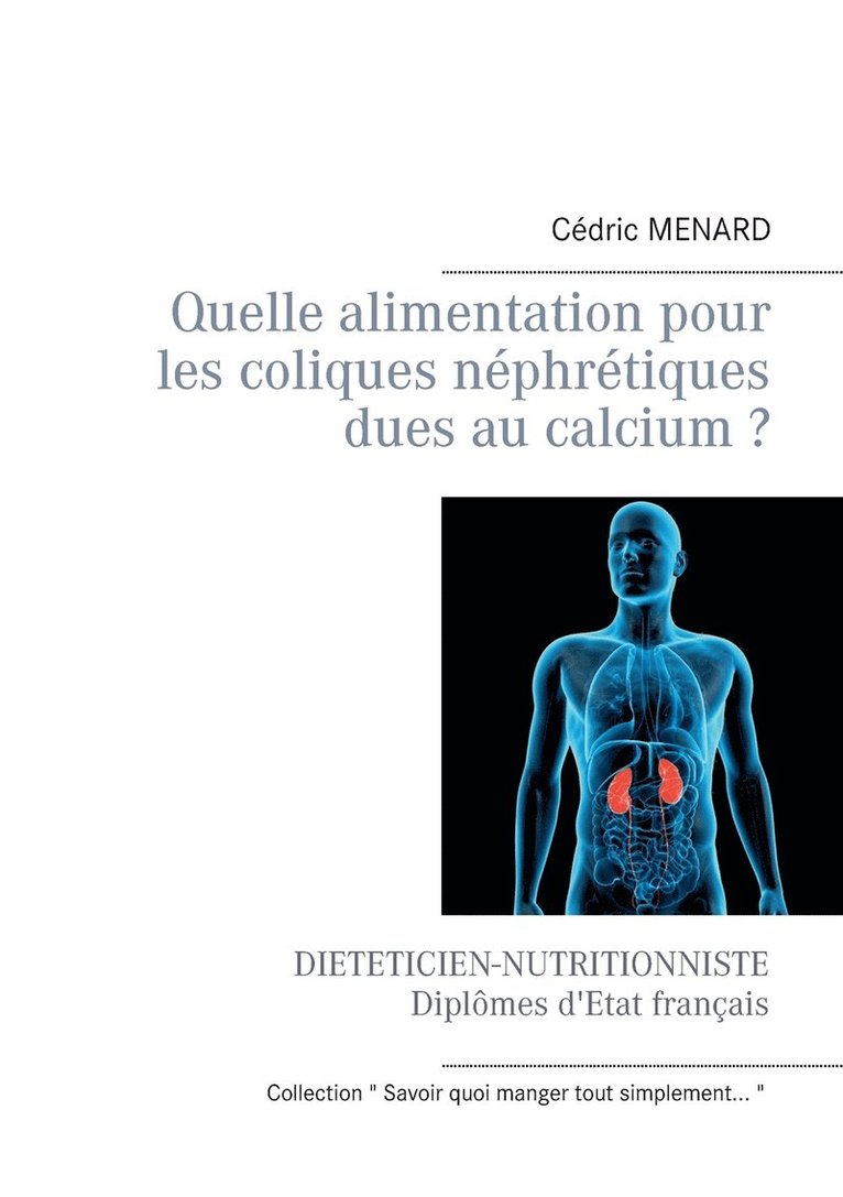 Cédric Menard - Quelle alimentation pour les coliques néphrétiques dues au calcium ?, Häftad