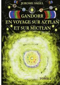 bokomslag Gandorr En Voyage sur Aztlan Et Sur Mictlan