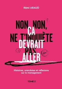 bokomslag Non, non, ne t'inquiète pas, ça devrait aller