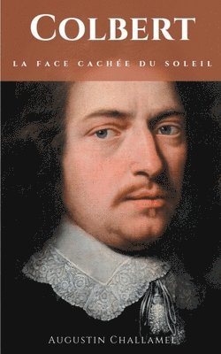 Augustin Challamel - Colbert. La face cachée du Soleil., Häftad