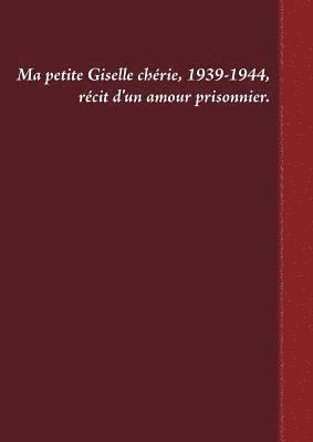 bokomslag Ma petite Giselle chérie 1939-1944