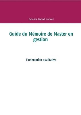 Catherine Voynnet Fourboul - Guide du Mémoire de Master en gestion, Häftad