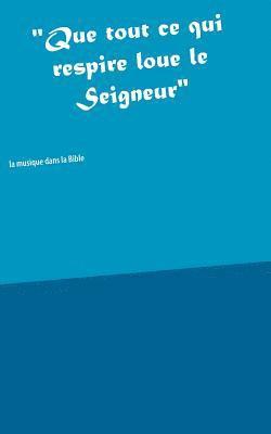 bokomslag &quot;Que tout ce qui respire loue le Seigneur&quot;