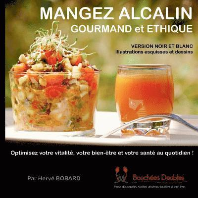 Mangez alcalin gourmand et éthique (version noir et blanc illustrée)