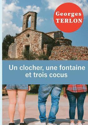 bokomslag clocher, une fontaine et trois cocus
