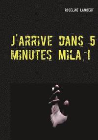 bokomslag J'arrive dans 5 minutes Mila !