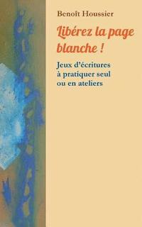 bokomslag Libérez la page blanche !
