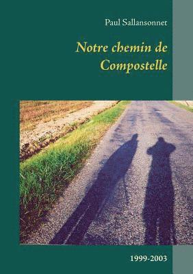 bokomslag Notre chemin de Compostelle