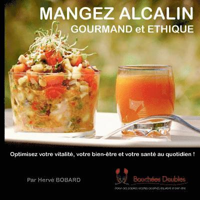 Mangez alcalin, gourmand et éthique