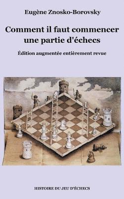 Eugène Znosko-Borovsky - Comment il faut commencer une partie d'échecs, Häftad