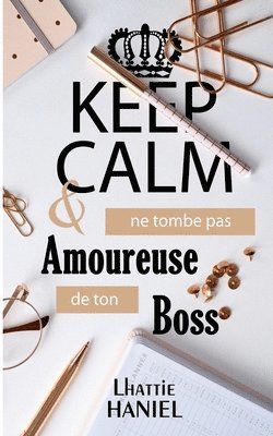 Keep calm & ne tombe pas amoureuse de ton boss 1