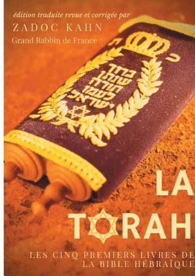 La Torah (dition revue et corrige, prcde d'une introduction et de conseils de lecture de Zadoc Kahn) 1