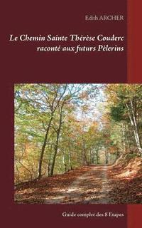 bokomslag Le Chemin Sainte Therese Couderc raconte aux futurs Pelerins