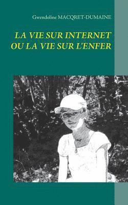 bokomslag Vie Sur Internet Ou La Vie Sur l'Enfer