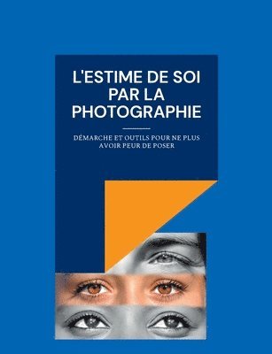 bokomslag L'estime de soi par la photographie