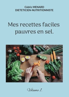 Mes recettes faciles pauvres en sel. 1