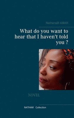 Nathanaël Amah, Nathanaël - What do you want to hear that I haven't told you ?, Häftad