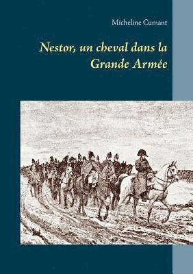 Micheline Cumant - Nestor, un cheval dans la Grande Armée, Häftad