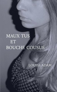 bokomslag Maux Tus et Bouche Cousue