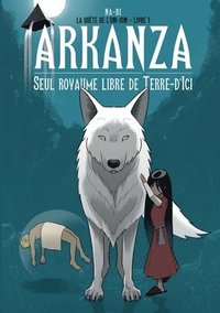 bokomslag Arkanza, seul royaume libre de Terre d'Ici