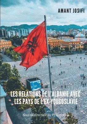 bokomslag Les relations de l'Albanie avec les pays de l'Ex-Yougoslavie